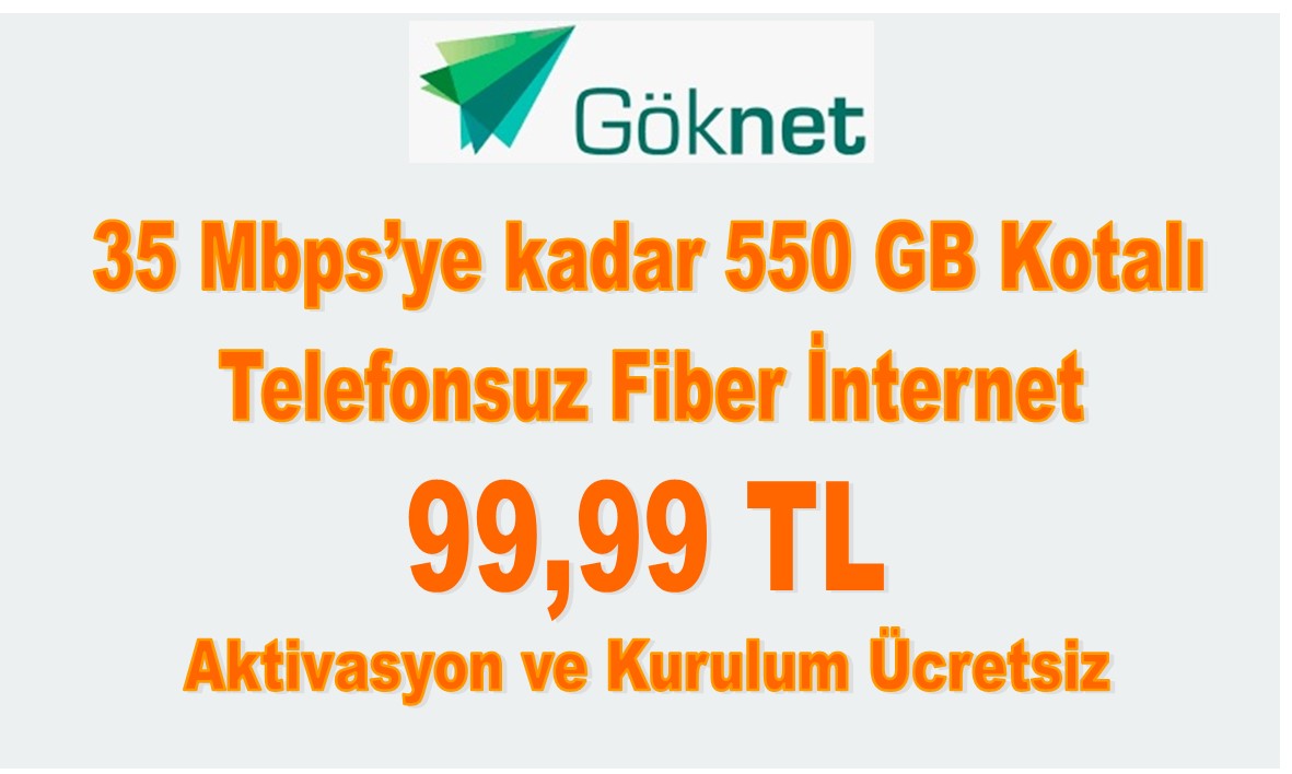 Göknet 35 Mbps’ye kadar 550 GB Kotalı Fiber İnternet 99,99 TL