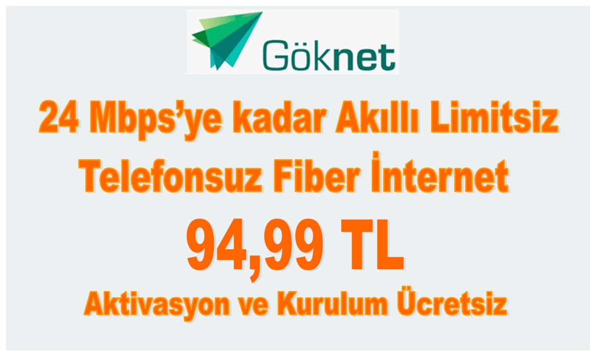 Göknet 24 Mbps’ye kadar Akıllı Sınırsız Fiber İnternet 94,99 TL